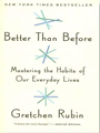 Better Than Before: Mastering The Habits Of Our Everyday Lives