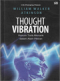 Thought Vibration: Hukum Tarik-Menarik Dalam Alam Pikiran