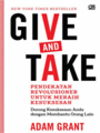 Give And Take : Pendekatan Revolusioner Untuk Meraih Kesuksesan