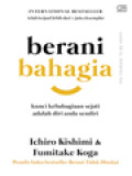 Berani Bahagia: Kunci Kebahagiaan Sejati Adalah Diri Anda Sendiri