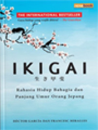 Image of Ikigai (生き甲斐): Rahasia Hidup Bahagia Dan Panjang Umur Orang Jepang