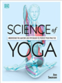 Science Of Yoga: Understand The Anatomy And Physiology To Perfect Your Practice