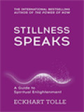 Stillness Speaks: A Guide To Spiritual Enlightenment