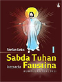 Sabda Tuhan Kepada Faustina: Kumpulan Refleksi I