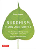 Buddhism, Plain And Simple: The Practice Of Being Aware, Right Now, Every Day