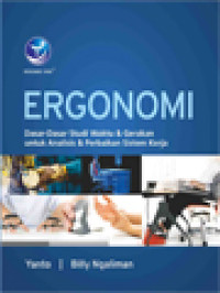 Ergonomi: Dasar-Dasar Studi Waktu & Gerakan Untuk Analisis & Perbaikan Sistem Kerja