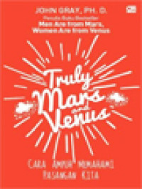 Truly Mars & Venus: Cara Ampuh Memahami Pasangan Kita