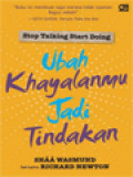 Stop Talking Start Doing: Ubah Khayalan Jadi Tindakan