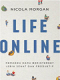 Life Online: Memandu Kamu Berinternet Lebih Sehat Dan Produktif