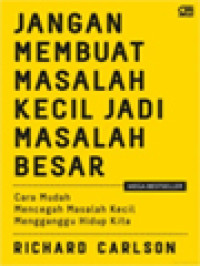 Jangan Membuat Masalah Kecil Menjadi Masalah Besar: Cara Mudah Mencegah Masalah Kecil Mengganggu Hidup Kita