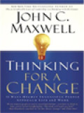 Thinking For A Change: 11 Ways Highly Successful People Approach Life Andwork