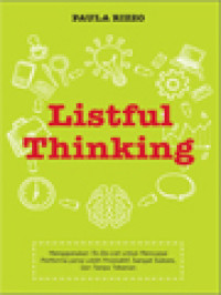 Listful Thinking: Menggunakan To-Do List Untuk Mencapai Performa Yang Lebih Produktif, Sangat Sukses, Dan Tanpa Tekanan