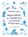 Finding Sisu: Hidup Sehat Dan Seimbang Ala Orang Finlandia