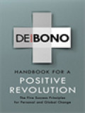 Handbook For A Positive Revolution: The Five Success Principles For Personal And Global Change