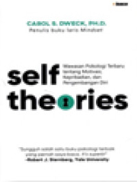 Self Theories: Wawasan Psikologi Terbaru Tentang Motivasi, Kepribadian, Dan Pengembangan Diri