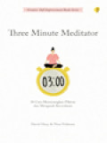 Three Minute Meditator: 30 Cara Menenangkan Pikiran Dan Mengasah Kecerdasan Emosi