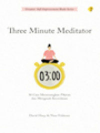 Three Minute Meditator: 30 Cara Menenangkan Pikiran Dan Mengasah Kecerdasan Emosi