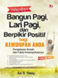 Dahsyatnya Bangun Pagi, Lari Pagi, Dan Berpikir Positif Bagi Kehidupan Anda: Penjelasan Ilmiah Hidup Dan Fakta Keampuhannya