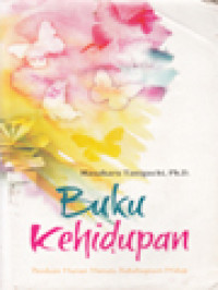 Buku Kehidupan : Panduan Harian Menuju Kebahagiaan Hidup