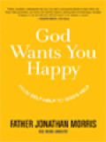 God Wants You Happy: From Self-Help To God's Help