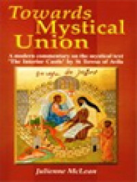 Image of Towards Mystical Union: A Modern Commentary On The Mystical Text The Interior Castle By St Teresa Of Avila