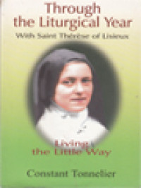 Through The Liturgical Year With Saint Thérèse Of Lisieux: Living The Little Way