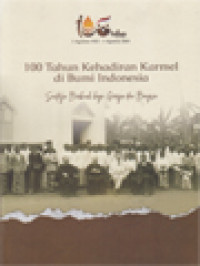 100 Tahun Kehadiran Karmel Di Bumi Indonesia ( 1 Agustus 1923 - 1 Agustus 2023): Saatnya Berbuah Bagi Gereja Dan Bangsa