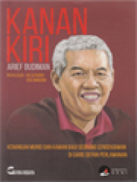 Image of Kanan Kiri Arief Budiman: Kenangan Murid Dan Kawan Bagi Seorang Cendekiawan Di Garis Depan Perlawanan