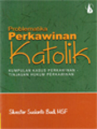 Image of Problematika Perkawinan Katolik: Kumpulan Kasus Perkawinan - Tinjauan Hukum Perkawinan