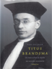 Titus Brandsma: De Man Achter De Mythe - De Nieuwe Biografie