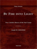 By Fire Into Light: Four Catholic Martyr Of The Nazi Camps