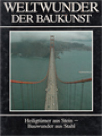 Weltwunder Der Baukunst: Heiligtumer: Heiligtümer Aus Stein - Bauwunder Aus Stahl, Band. 4