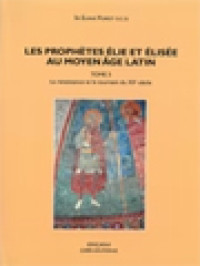 Les Prophètes Élie Et Élisée Au Moyen Âge Latin. Tome 3: La Renaissance Et Le Tournant Du Xiie Siècle