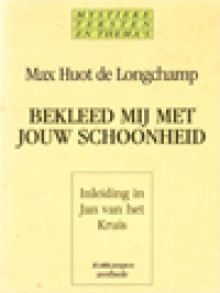 Image of Bekleed Mij Met Jouw Schoonheid:  Inleiding In Jan Van Het Kruis