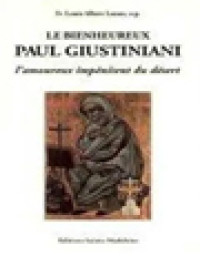 Le Bienheureux Paul Giustiniani: L'amoureux Impénitent Du Désert 1476-1528