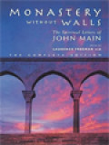 Monastery Without Walls: The Spiritual Letters Of John Main