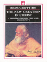 The New Creation In Christ: Christian Meditation And Community