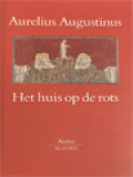 Het Huis Op De Rots: Verhandeling Over De Bergrede (De Sermone Domini In Monte)