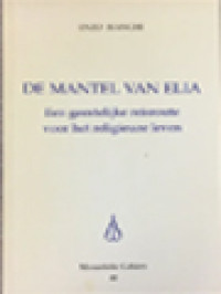 Image of De Mantel Van Elia: Een Geestelijke Reisroute Voor Het Religieuze Leven
