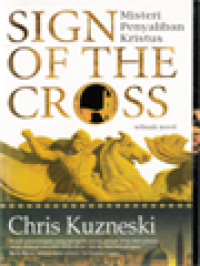 Sign Of The Cross; Misteri Penyaliban Kristus (Sebuah Novel)