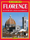 The Golden Book Of Florence: Museums, Galleries, Churches, Palaces, Monuments