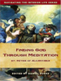 Finding God Through Meditation St. Peter Of Alcantara / Daniel Burke (Edited)