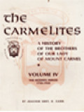 The Carmelites: A History Of The Brothers Of Our Lady Of Mount Carmel, Vol. IV. The Modern Period 1750-1950