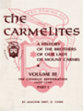 The Carmelites: A History Of The Brothers Of Our Lady Of Mount Carmel, Vol. III. Part I. The Catholic Reformation 1600-1750