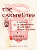 The Carmelites: A History Of The Brothers Of Our Lady Of Mount Carmel, Vol. II. The Post Tridentine Period 1550-1600