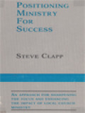 Positioning Ministry For Success: An Approach For Sharpening The Focus And Enhancing The Impact Of Local Church Ministry