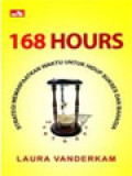 168 Hours: Strategi Memanfaatkan Waktu Untuk Hidup Sukses Dan Bahagia