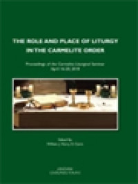 Image of The Role And Place Of Liturgy In The Carmelite Order.: Proceedings Of The Carmelite Liturgical Seminar, April 16-20, 2018 / William Joseph Harry (Edited)