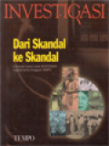 Ivestigasi Dari Skandal Ke Skandal: Kumpulan Tulisan Rubrik Investigasi Majalah Berita Mingguan TEMPO