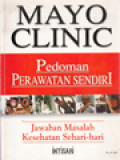 Mayo Clinic: Pedoman Perawatan Sendiri - Jawaban Masalah Kesehatan Sehari-Hari